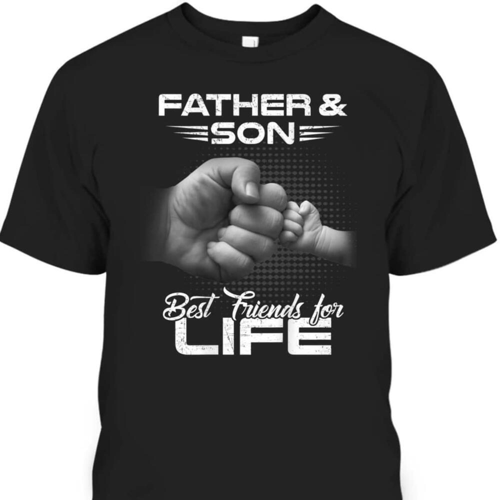 Fathers Day Tshirt Father Son Best Friends For Life Gift For Dad From Son